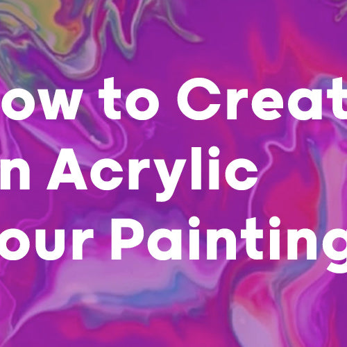 How to Create an Acrylic Pour Painting